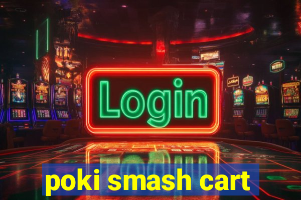 poki smash cart